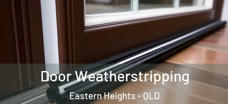  Door Weatherstripping Eastern Heights - QLD