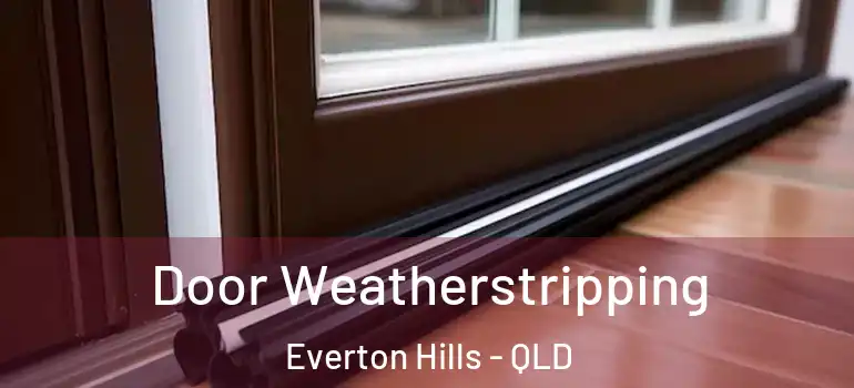  Door Weatherstripping Everton Hills - QLD