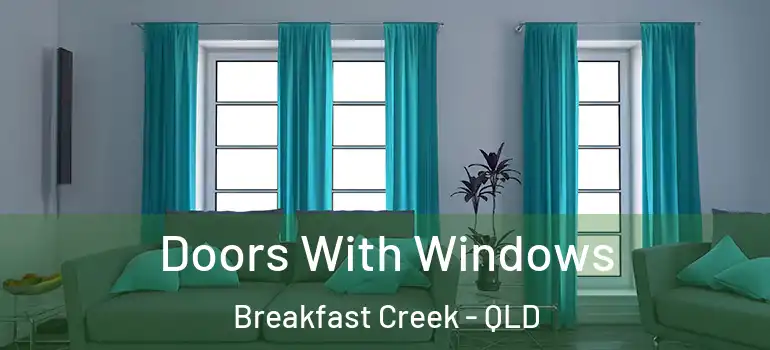  Doors With Windows Breakfast Creek - QLD