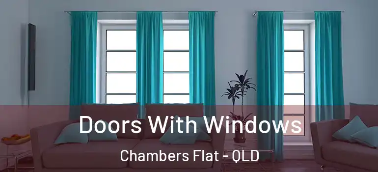  Doors With Windows Chambers Flat - QLD