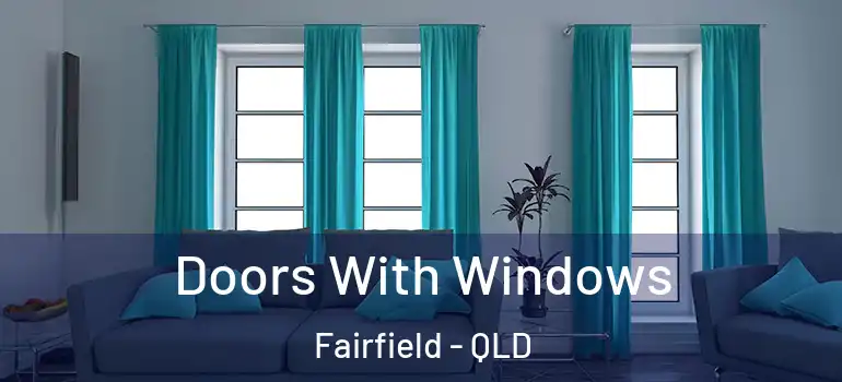  Doors With Windows Fairfield - QLD