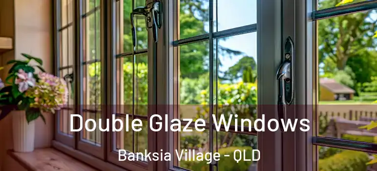  Double Glaze Windows Banksia Village - QLD