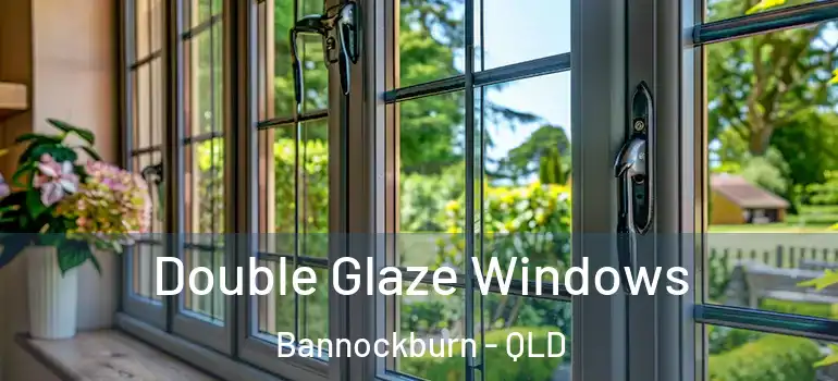  Double Glaze Windows Bannockburn - QLD