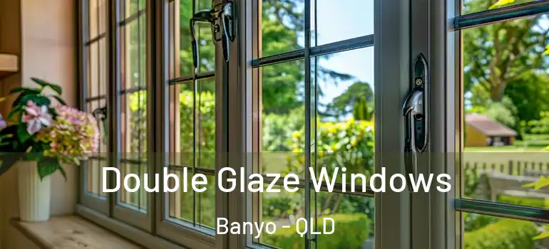  Double Glaze Windows Banyo - QLD