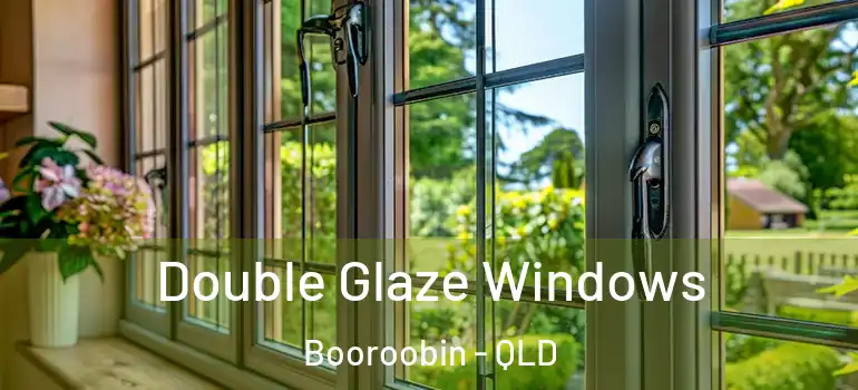  Double Glaze Windows Booroobin - QLD