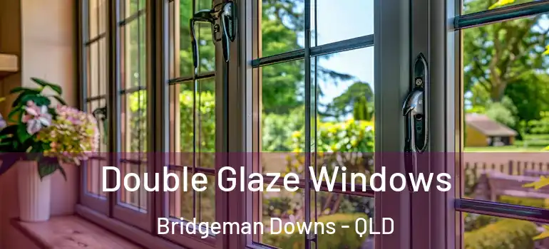  Double Glaze Windows Bridgeman Downs - QLD
