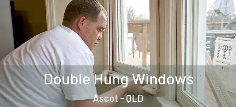 Double Hung Windows Ascot - QLD