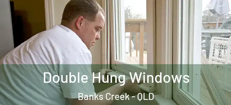  Double Hung Windows Banks Creek - QLD