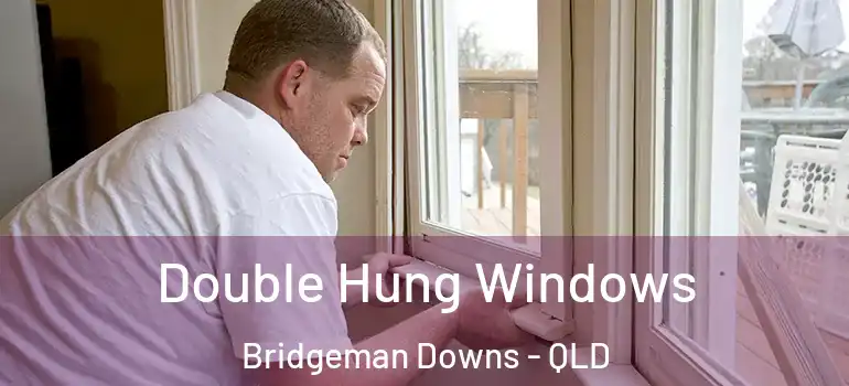  Double Hung Windows Bridgeman Downs - QLD