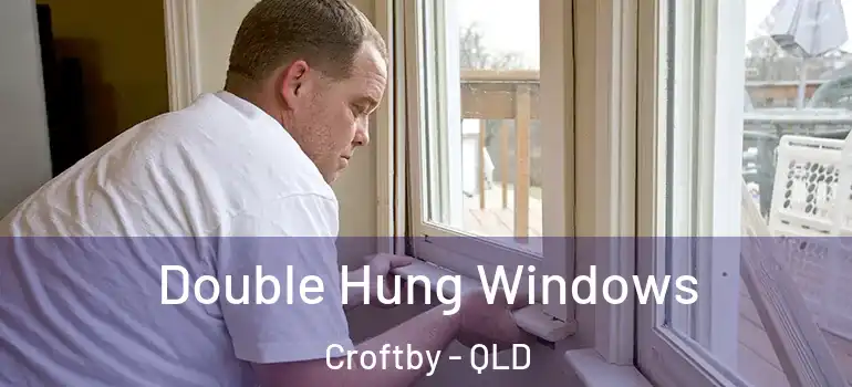  Double Hung Windows Croftby - QLD