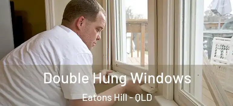  Double Hung Windows Eatons Hill - QLD