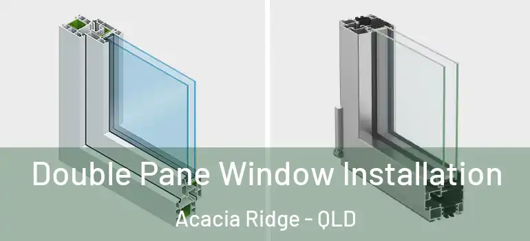  Double Pane Window Installation Acacia Ridge - QLD