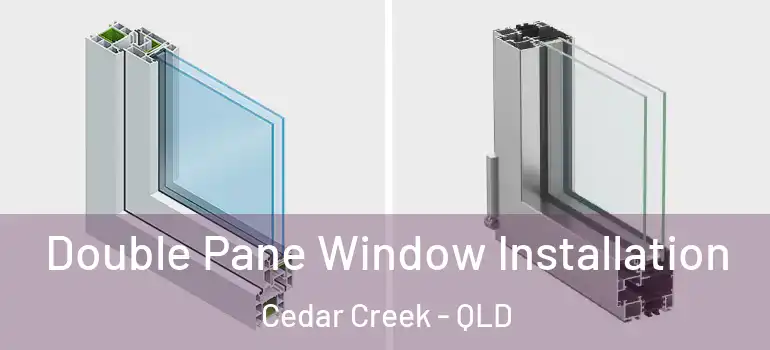  Double Pane Window Installation Cedar Creek - QLD