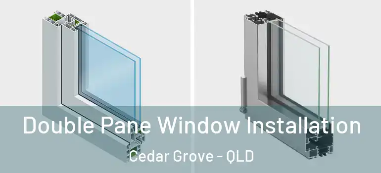  Double Pane Window Installation Cedar Grove - QLD