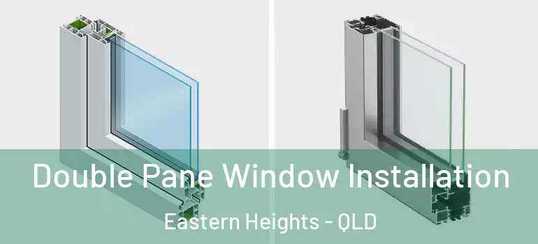  Double Pane Window Installation Eastern Heights - QLD