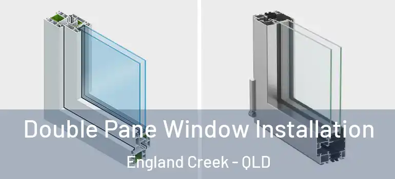  Double Pane Window Installation England Creek - QLD