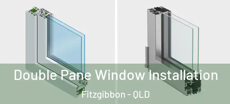  Double Pane Window Installation Fitzgibbon - QLD