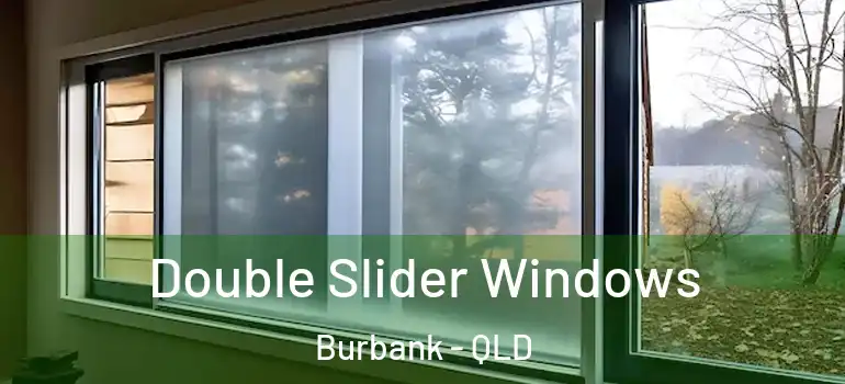  Double Slider Windows Burbank - QLD