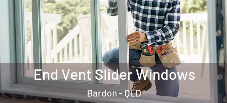  End Vent Slider Windows Bardon - QLD