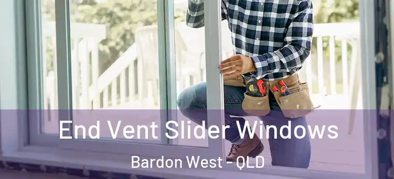  End Vent Slider Windows Bardon West - QLD