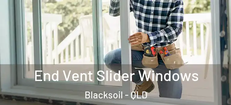  End Vent Slider Windows Blacksoil - QLD
