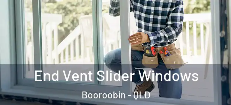  End Vent Slider Windows Booroobin - QLD