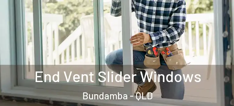  End Vent Slider Windows Bundamba - QLD