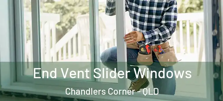 End Vent Slider Windows Chandlers Corner - QLD