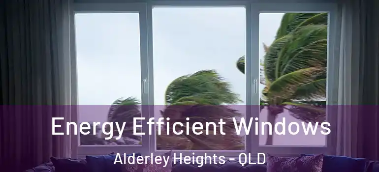 Energy Efficient Windows Alderley Heights - QLD