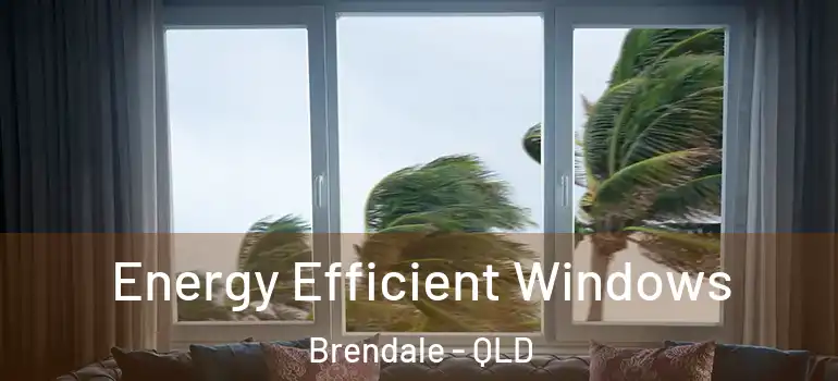  Energy Efficient Windows Brendale - QLD