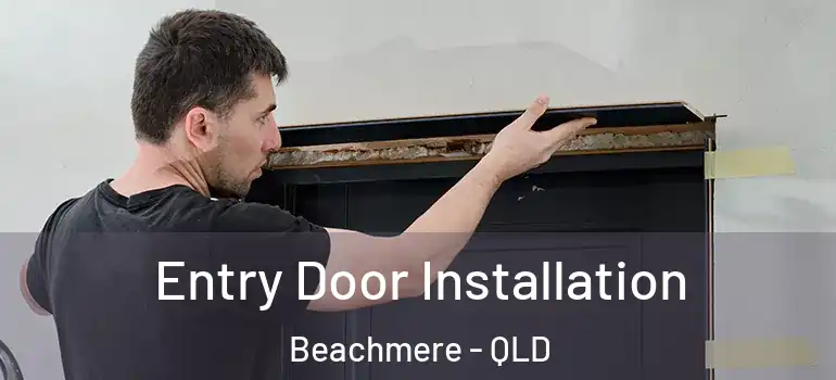  Entry Door Installation Beachmere - QLD