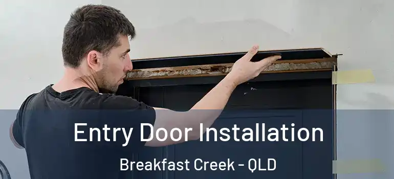  Entry Door Installation Breakfast Creek - QLD