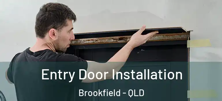  Entry Door Installation Brookfield - QLD