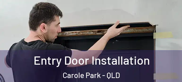  Entry Door Installation Carole Park - QLD