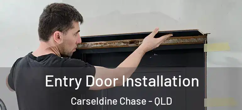  Entry Door Installation Carseldine Chase - QLD