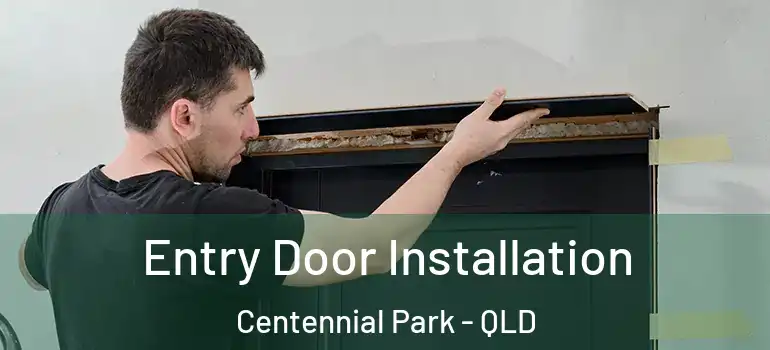  Entry Door Installation Centennial Park - QLD