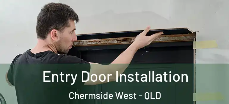  Entry Door Installation Chermside West - QLD