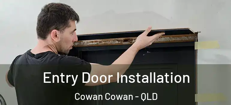  Entry Door Installation Cowan Cowan - QLD