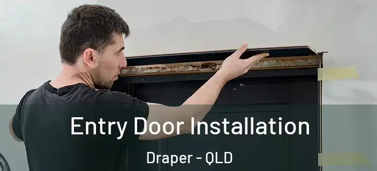  Entry Door Installation Draper - QLD