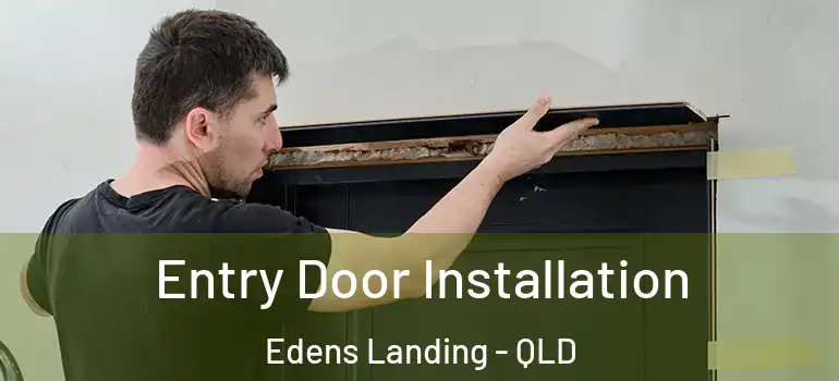  Entry Door Installation Edens Landing - QLD