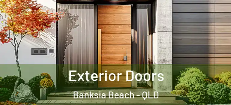  Exterior Doors Banksia Beach - QLD