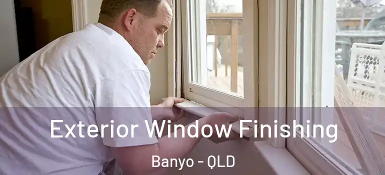  Exterior Window Finishing Banyo - QLD