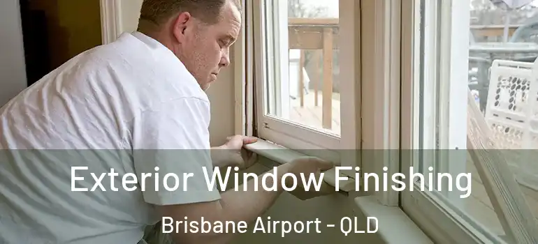  Exterior Window Finishing Brisbane Airport - QLD