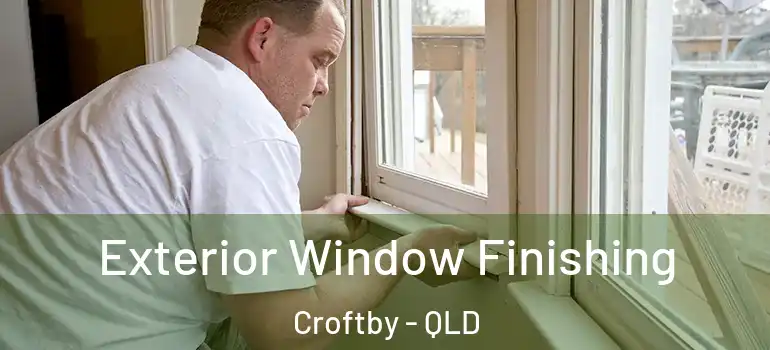  Exterior Window Finishing Croftby - QLD