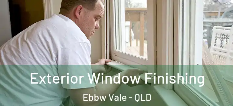  Exterior Window Finishing Ebbw Vale - QLD