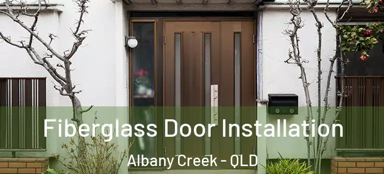  Fiberglass Door Installation Albany Creek - QLD