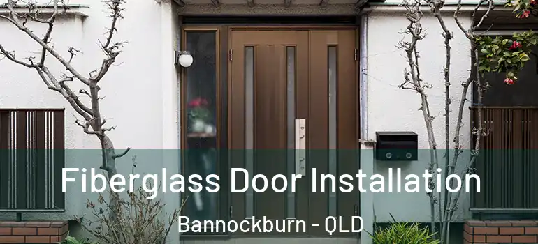  Fiberglass Door Installation Bannockburn - QLD