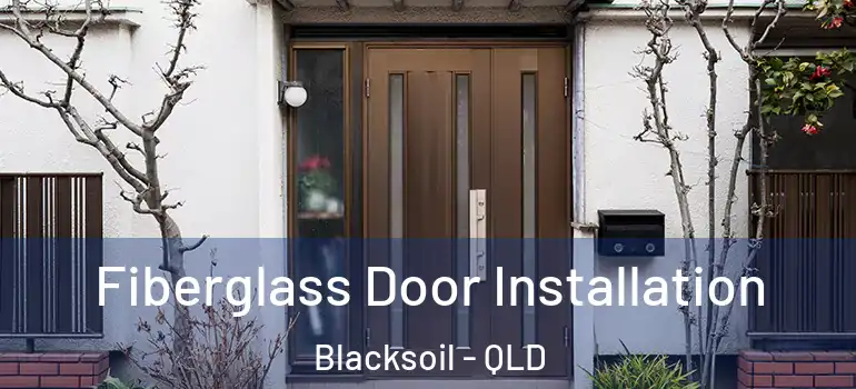  Fiberglass Door Installation Blacksoil - QLD