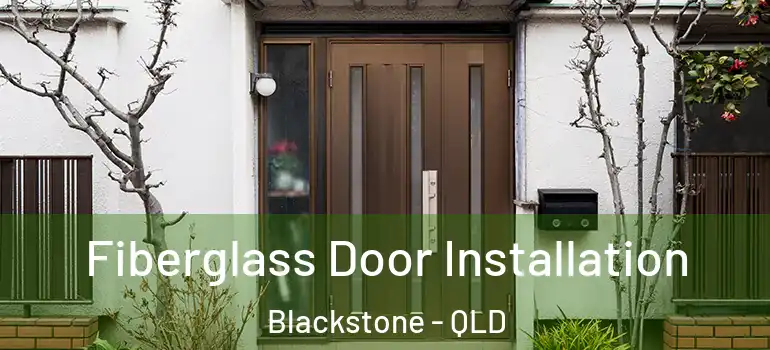  Fiberglass Door Installation Blackstone - QLD