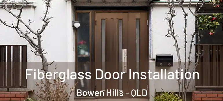  Fiberglass Door Installation Bowen Hills - QLD